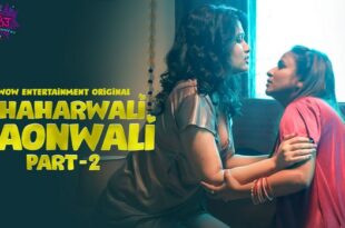 Shaharwali Gaonwali – P02E01 – 2023 – Hindi Hot Web Series – WowEntertainment
