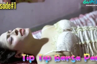 Tip Tip Barsa Pani – S01E01 – 2021 – Hindi Hot Web Series – GupChup