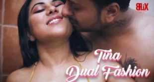 Tina Dual Fashion – 2021 – Hindi Uncut Short Film – 8Flix