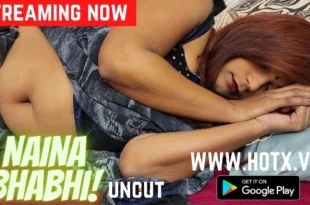 Naina Bhabhi – 2022 – Hindi Uncut Short Film – HotX