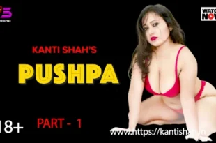 Pushpa – S01E01 – 2022 – Bengali Hot Web Series – Kantishah