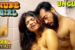 Nude Girl – 2023 – Hindi Uncut Short Film – SexFantasy