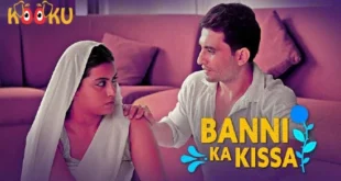Banni Ka Kissa – 2022 – Hindi Hot Web Series – KooKu