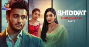 Shiddat – Mohabbat Ki – P03 – 2024 – Hindi Hot Web Series – Atrangii