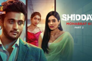 Shiddat – Mohabbat Ki – P03 – 2024 – Hindi Hot Web Series – Atrangii