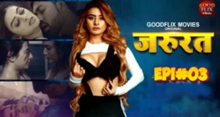 Jarurat – S01E03 – 2022 – Hindi Hot Web Series – GoodFlixMovies