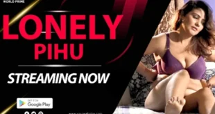 Lonely Pihu – 2022 – Hindi Hot Video – WorldPrime